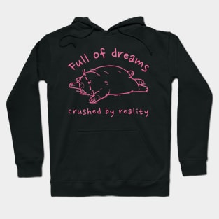 Full of Dreams Cat TShirt | Whimsical & Humorous Cotton Tee | Gift Idea for Cat Lovers and Pessimists. Hoodie